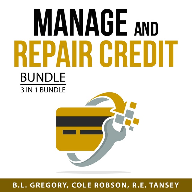 Manage and Repair Credit Bundle, 3 in 1 Bundle: Credit Secrets You Need to Know, Fix Your Credit, Credit Secrets Manual