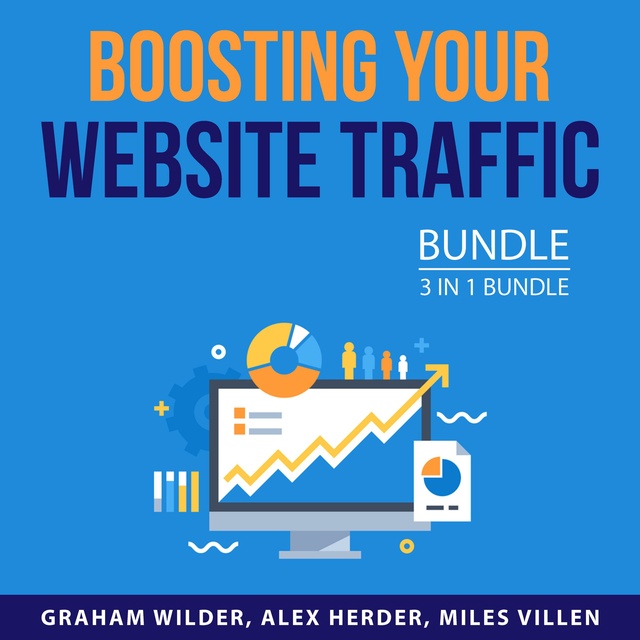 Boosting Your Website Traffic Bundle, 3 in 1 Bundle: Secrets to Boosting Traffic, Website Advertising Secrets, and Profitable Websites