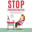 Stop Procrastination: Overcome Laziness and Achieve Your Goals