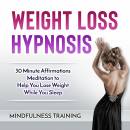 Weight Loss Hypnosis: 30 Minute Affirmations Meditation to Help You Lose Weight While You Sleep