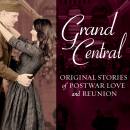 Grand Central: Original Stories of Postwar Love and Reunion