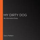 My Dirty Dog: My Informative Essay