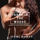 Taken in the Woods: An MFM Menage Tale (Taken While Camping Book 2)