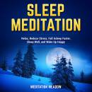 Sleep Meditation: Relax, Reduce Stress, Fall Asleep Faster, Sleep Well, and Wake Up Happy