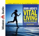 John Abdo's Vital Living from the Inside Out