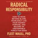 Radical Responsibility: How to Move Beyond Blame, Fearlessly Live Your Highest Purpose, and Become an Unstoppable Force for Good