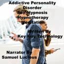 Addictive Personality Disorder Self Hypnosis Hypnotherapy Meditation