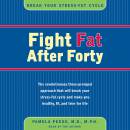 Fight Fat After Forty: Break Your Stress-fat Cycle