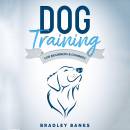 Dog Training for Beginners & Dummies: Raise Your Pet with Confidence