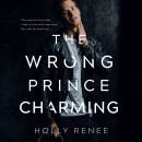 The Wrong Prince Charming (Unabridged)
