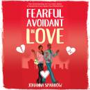 Fearful-Avoidant In Love: How Understanding the Four Main Styles of Attachment Can Impact Your Relationship