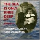 The Sea is only Knee Deep: Volume 1