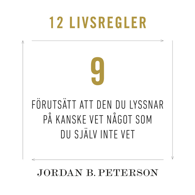Regel 9: Förutsätt att den du lyssnar på kanske vet något som du själv inte vet