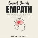 Expert Secrets – Empath: The Ultimate Survival Guide for Controlling Your Emotions, Empathy, Fear, Healing After Narcissistic Abuse, Overcoming Anxiety, and Setting Boundaries From People.
