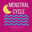 Menstrual Cycle Meditation: Let your your period comes naturally, Balance your menstrual cycle, Natural Treatment to your period pain , Awaken your moon power