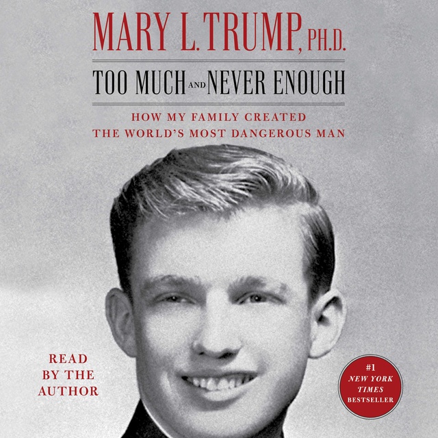 Too Much and Never Enough: How My Family Created the World’s Most Dangerous Man