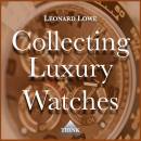 Collecting Luxury Watches