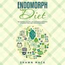 Endomorph Diet: The Modern, Scientific, and Sustainable Approach to Achieve Your Long-Term Fitness Goals