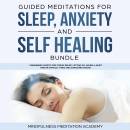 Guided Meditations for Sleep, Anxiety and Self Healing Bundle: 3 Beginners Scripts for Stress Relief, Letting Go, Having a Quiet Mind in Difficult Times and Overcome Trauma