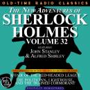 The NEW ADVENTURES OF SHERLOCK HOLMES, VOLUME 32; EPISODE 1: AFFAIR OF THE RED-HEADED LEAGUE??EPISODE 2: THE POLITICIAN, LIGHTHOUSE, AND THE TRAINED CORMORANT
