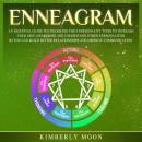 Enneagram: An Essential Guide to Unlocking the 9 Personality Types to Increase Your Self-Awareness and Understand Other Personalities So You Can Build Better Relationships and Improve Communication