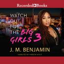Watch Out for the Big Girls 3