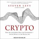 Crypto: How the Code Rebels Beat the Government--Saving Privacy in the Digital Age