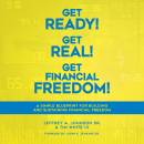 Get Ready! Get Real! Get Financial Freedom!: A Simple Blueprint for Building and Sustaining Financial Freedom