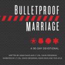 Bulletproof Marriage: A 90-Day Devotional