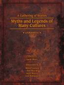 A Gathering of Stories: Myths and Legends of Many Cultures