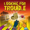 Looking For Trouble