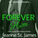 Forever Him: An Obsessed Novella