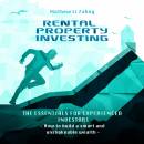RENTAL PROPERTY INVESTING: The Essentials for Experienced Investors: - How to build a smart and unshakeable wealth -