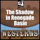 The Shadow in Renegade Basin