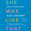 She Was Like That: New and Selected Stories