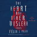 The Heart and Other Viscera: Stories