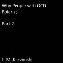 Why People with OCD Polarize: Part 2