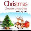 Christmas Comes but Once a Year