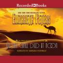 The Last Camel Died at Noon: Amelia Peabody Mysteries, Book 6