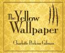 The Yellow Wallpaper (Unabridged)