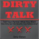 DIRTY TALK: Tell Your Partner What You Want - How Dirty Sex Talk Benefits Your Relationship?