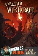 Arrested for Witchcraft!: Nickolas Flux and the Salem Witch Trails
