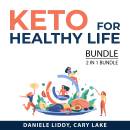 Keto For Healthy Life Bundle, 2 in 1 Bundle: The Keto Lifestyle, and Keto Diet for Weight Loss