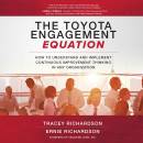 The Toyota Engagement Equation: How to Understand and Implement Continuous Improvement Thinking in Any Organization