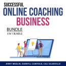 Successful Online Coaching Business Bundle, 3 in 1 Bundle: Online Coaching Business Plan, Online Coaching Business, and Coaching Business Bible