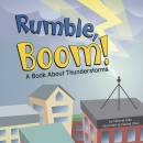 Rumble, Boom!: A Book About Thunderstorms