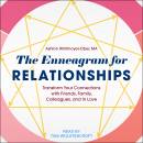 The Enneagram for Relationships: Transform Your Connections with Friends, Family, Colleagues, and in Love