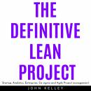 THE DEFINITIVE LEAN PROJECT : Startup, Analytics, Enterprise, Six sigma and Agile Project management