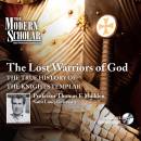 The Lost Warriors of God: The True History of the Knights Templar