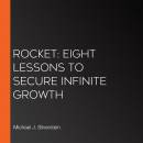 Rocket: Eight Lessons to Secure Infinite Growth